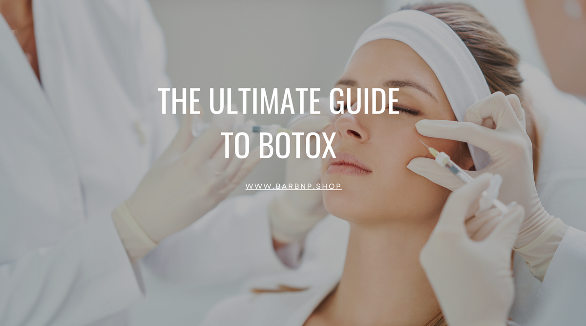 The Ultimate Guide to Botox: Benefits, Procedures, and Achieving Natur
